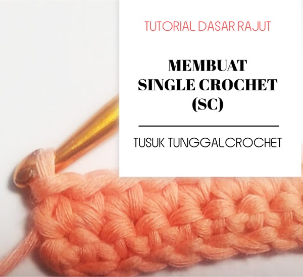 [Tutorial] Dasar Merajut Crochet: Membuat Single Crochet SC