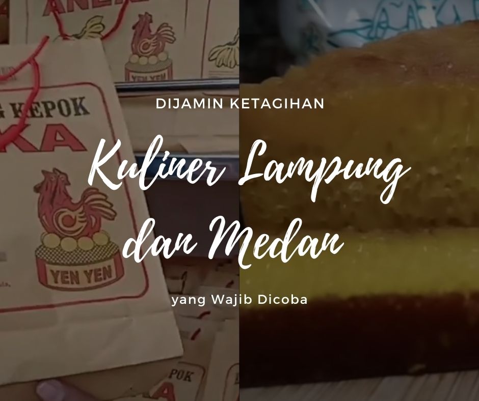 Dijamin Ketagihan! Inilah Kuliner Lampung dan Medan yang Wajib Dicoba